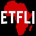 Comment Netflix mise sur l’Afrique subsaharienne